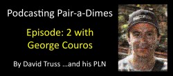 Podcasting Pair-a-Dimes 2 with George Couros