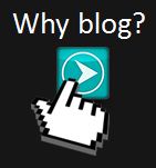 "Why Blog?"